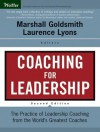 Coaching for Leadership: The Practice of Leadership Coaching from the World's Greatest Coaches - Marshall Goldsmith, Laurence S Lyons