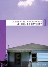 Le ciel de Bay City - Catherine Mavrikakis