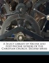 A Select Library of Nicene and Post-Nicene Fathers of the Christian Church. Second Series - Philip Schaff, Henry Wace