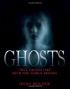 Ghosts: True Encounters with the World Beyond - Hans Holzer