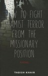 How to Fight Islamist Terror from the Missionary Position - Tabish Khair