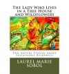 The Lady Who Lives in a Tree House and Wildflowers - Laurel Marie Sobol