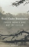 Those Bones Are Not My Child - Toni Cade Bambara