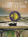 The Ultimate "Time Team" Companion: An Alternative History of Britain - Tim Taylor, Taylor Tim