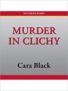 Murder In Clichy: Aimee Leduc Series, Book 5 (MP3 Book) - Cara Black, Carine Montbertrand