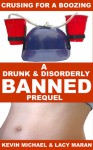 Crusing For A Boozing: A Drunk & Disorderly Banned Prequel - Lacy Maran