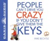 People Can't Drive You Crazy if You Don't Give Them the Keys - Mike Bechtle