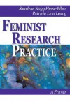 Feminist Research Practice: A Primer - Sharlene Hesse-Biber, Patricia Lina Leavy