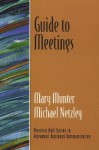 Guide to Meetings (Guide to Business Communication Series) - Mary Munter, Michael Netzley