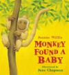 Monkey Found a Baby - Jeanne Willis, Jane Chapman