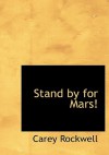 Stand by for Mars! - Carey Rockwell