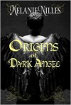 Origins of Dark Angel (Starfire Angels: Dark Angel Chronicles, #3.5) - Melanie Nilles