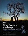 The Grim Reaper's road map: An atlas of mortality in Britain - Mary Shaw, Mary Shaw, Daniel Dorling, Bethan Thomas