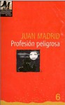 Profesión Peligrosa - Juan Madrid