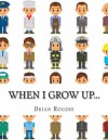 When I Grow Up...: A Look at 10 Future Careers for Kids - Brian Rogers