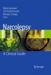 Narcolepsy: A Clinical Guide - Meeta Goswami, S. R. Pandi-Perumal, Michael J. Thorpy