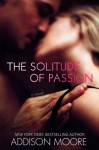 The Solitude of Passion - Addison Moore