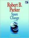 Spare Change - Robert B. Parker, Kate Burton