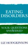 Eating Disorders: Your Questions Answered - Liz Hodgkinson