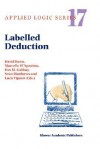 Labelled Deduction (Applied Logic Series) - David Basin, Dov M. Gabbay, Sean Matthews, Luca Viganò