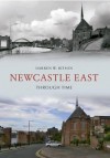 Newcastle Upon Tyne East Through Time - Darren W. Ritson