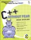 C++ Without Fear: A Beginner's Guide That Makes You Feel Smart - Brian Overland