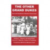 The Other Grand Dukes: Sons and Grandsons of Russia's Grand Dukes - Arturo E. Beéche, Prince Michael of Kent