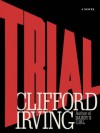 TRIAL - A Legal Thriller - Clifford Irving