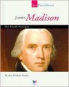 James Madison: Our Fourth President - Ann Gaines