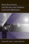 Data Elicitation for Second and Foreign Language Research - Susan M. Gass, Alison Mackey