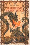 Il medioevo e il fantastico - J.R.R. Tolkien, J.R.R. Tolkien, Carlo Donà, Gianfranco de Turris