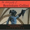 The Autobiography of Benvenuto Cellini (Audio) - Benvenuto Cellini, Simon Vance