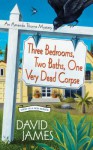 Three Bedrooms, Two Baths, One Very Dead Corpse - David James