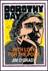 Dorothy Day: With Love for the Poor - Jim O'Grady