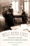 Well-Read Lives: How Books Inspired a Generation of American Women - Barbara Sicherman