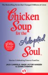 Chicken Soup for the Adopted Soul: Stories Celebrating Forever Families - Jack Canfield, Mark Victor Hansen, LeAnn Thieman