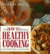 The How-to Book of Healthy Cooking: Good Food That's Good for You - Reader's Digest Association, Reader's Digest Association