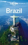 Lonely Planet Brazil (Travel Guide) - Lonely Planet, Regis St. Louis, Gary Chandler, Gregor Clark