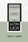 Philosophical Reflections on the Changes in Eastern Europe (Philosophy and the Global Context) - William L. McBride