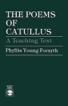 The Poems of Catullus: A Teaching Text - Phyllis Young Forsyth, Catullus