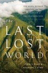 The Last Lost World: Ice Ages, Human Origins, and the Invention of the Pleistocene - Lydia V. Pyne, Stephen J. Pyne