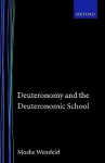 Deuteronomy And The Deuteronomic School - Moshe Weinfeld