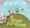 If Dogs Run Free - Bob Dylan, Scott Campbell
