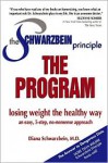 The Schwarzbein Principle, The Program: Losing Weight the Healthy Way - Diana Schwarzbein