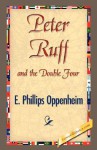 Peter Ruff and the Double Four - E. Phillips Oppenheim