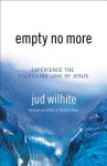 Empty No More: Experience the Fulfilling Love of Jesus - Jud Wilhite