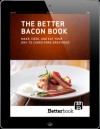 The Better Bacon Book - Rob Willey, Tom Mylan, Ari Weinzweig