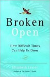 Broken Open: How Difficult Times Can Help Us Grow - Elizabeth Lesser