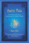 Faery Tale: One Woman's Search for Enchantment in a Modern World - Signe Pike