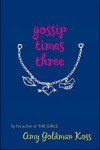 Gossip Times Three - Amy Goldman Koss